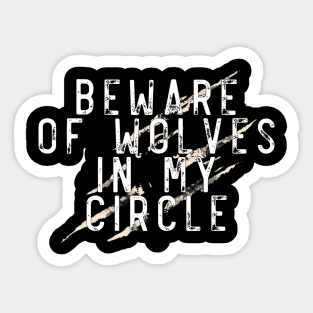 Beware of wolves in my circle Sticker